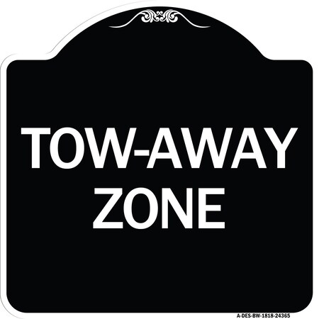 Signmission Designer Series Tow-Away Zone, Black & White Heavy-Gauge Aluminum Sign, 18" x 18", BW-1818-24365 A-DES-BW-1818-24365